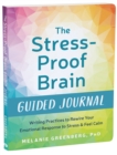 Image for The stress-proof brain guided journal  : writing practices to rewire your emotional response to stress and feel calm