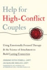 Image for Help for High-Conflict Couples: Using Emotionally Focused Therapy and the Science of Attachment to Build Lasting Connection