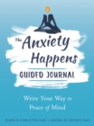 Image for Anxiety happens journal  : mindfulness &amp; acceptance skills to end worry &amp; find calm
