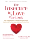 Image for The insecure in love workbook  : step-by-step guidance to help you overcome anxious attachment and feel more secure with yourself and your partner