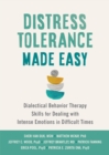 Image for Distress Tolerance Made Easy: Dialectical Behavior Therapy Skills for Dealing With Intense Emotions in Difficult Times