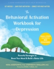 Image for Behavioral Activation Workbook for Depression: Powerful Strategies to Boost Your Mood and Build a Better Life