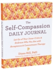 Image for The Self-Compassion Daily Journal : Let Go of Your Inner Critic and Embrace Who You Are with Acceptance and Commitment Therapy