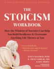 Image for The stoicism workbook  : how the wisdom of Socrates can help you build resilience and overcome anything life throws at you