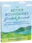 Image for The Better Boundaries Guided Journal : A Safe Space to Reflect on Your Needs and Work Toward Healthy, Respectful Relationships