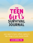 Image for The Teen Girl&#39;s Survival Journal: Your Space to Learn, Reflect, Explore, and Take Charge of Your Mental Health