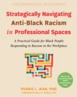 Image for Strategically Navigating Anti-Black Racism in Professional Spaces