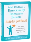 Image for Adult children of emotionally immature parents guided journal  : your space to heal, reflect, and reconnect with your true self