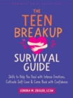 Image for The Teen Breakup Survival Guide : Skills to Help You Deal with Intense Emotions, Cultivate Self-Love, and Come Back with Confidence