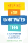 Image for Helping Your Unmotivated Teen : A Parent’s Guide to Unlock Your Child’s Potential
