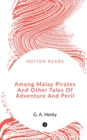Image for Among Malay Pirates And Other Tales Of Adventure And Peril