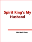 Image for Spirit King&#39;s My Husband