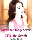 Image for Love Her Only: Satan CEO, Be Gentle