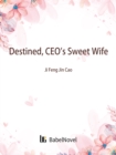 Image for Destined, CEO&#39;s Sweet Wife