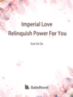 Image for Imperial Love: Relinquish Power For You
