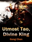 Image for Utmost Tao, Divine King