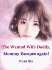 Image for Wanted Wife: Daddy, Mommy Escapes again!