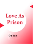 Image for Love As Prison