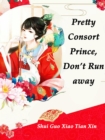 Image for Pretty Consort: Prince, Don&#39;t Run away
