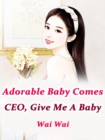 Image for Adorable Baby Comes: CEO, Give Me A Baby