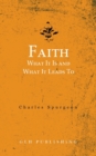 Image for Faith : What It Is and What It Leads To
