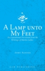 Image for A Lamp unto My Feet : An Expositional Devotional from the Writings of Martin Luther