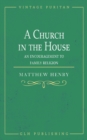 Image for A Church in the House : An Encouragement to Family Religion