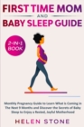 Image for First Time Mom and Baby Sleep Guide 2-in-1 Book : Monthly Pregnancy Guide to Learn What is Coming in The Next 9 Months and Discover the Secrets of Baby Sleep to Enjoy a Rested, Joyful Motherhood