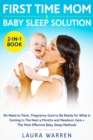 Image for First Time Mom &amp; Baby Sleep Solution 2-in-1 Book : No Need to Panic, Pregnancy Guide to Be Ready for What is Coming in The Next 9 Months and Newborn Care + The Most Effective Baby Sleep Methods