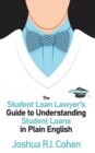 Image for The Student Loan Lawyer&#39;s Guide to Understanding Student Loans in Plain English