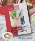 Image for LE CONSEGUENZE DI CHI L&#39;&#39;HA FATTO E IO L&#39;&#39;HO FATTO