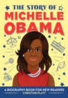 Image for The Story of Michelle Obama: A Biography Book for New Readers