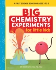 Image for Big Chemistry Experiments for Little Kids