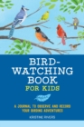 Image for Bird Watching Book for Kids : A Journal to Observe and Record Your Birding Adventures