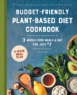 Image for Budget-Friendly Plant-Based Diet Cookbook : 3 Whole-Food Meals a Day for Just $7