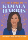 Image for The Story of Kamala Harris : An Inspiring Biography for Young Readers