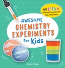 Image for Awesome Chemistry Experiments for Kids