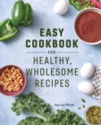 Image for Easy Cookbook for Healthy, Wholesome Recipes