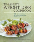 Image for 30-Minute Weight Loss Cookbook : 100+ Quick and Easy Recipes for Sustainable Weight Loss