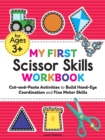 Image for My First Scissor Skills Workbook : Cut-and-Paste Activities to Build Hand-Eye Coordination and Fine Motor Skills