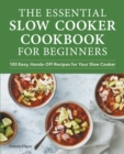 Image for The Essential Slow Cooker Cookbook for Beginners