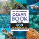 Image for The Fascinating Ocean Book for Kids