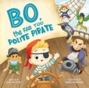 Image for Bo The Far too Polite Pirate