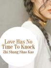 Image for Love Has No Time To Knock