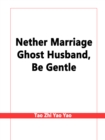 Image for Nether Marriage: Ghost Husband, Be Gentle