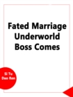 Image for Fated Marriage: Underworld Boss Comes