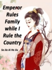Image for Emperor Rules Family while I Rule the Country
