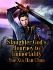 Image for Slaughter God&#39;s Journey to Immortality