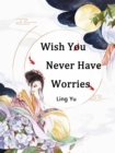 Image for Wish You Never Have Worries