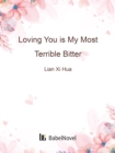 Image for Loving You is My Most Terrible Bitter